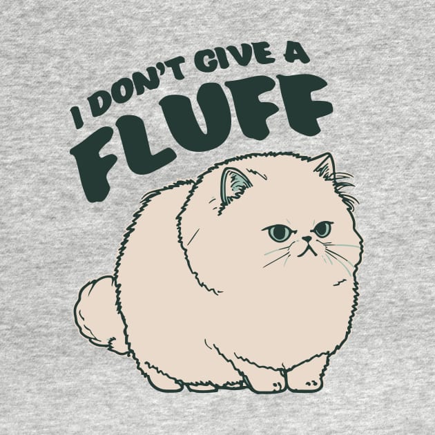 I Don't Give a Fluff || Adorable Fluffy Persian Cat by Mad Swell Designs